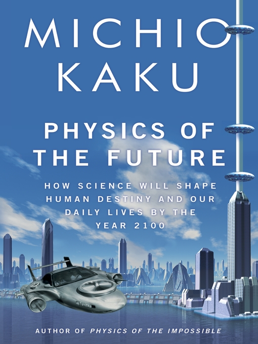 Title details for Physics of the Future by Michio Kaku - Available